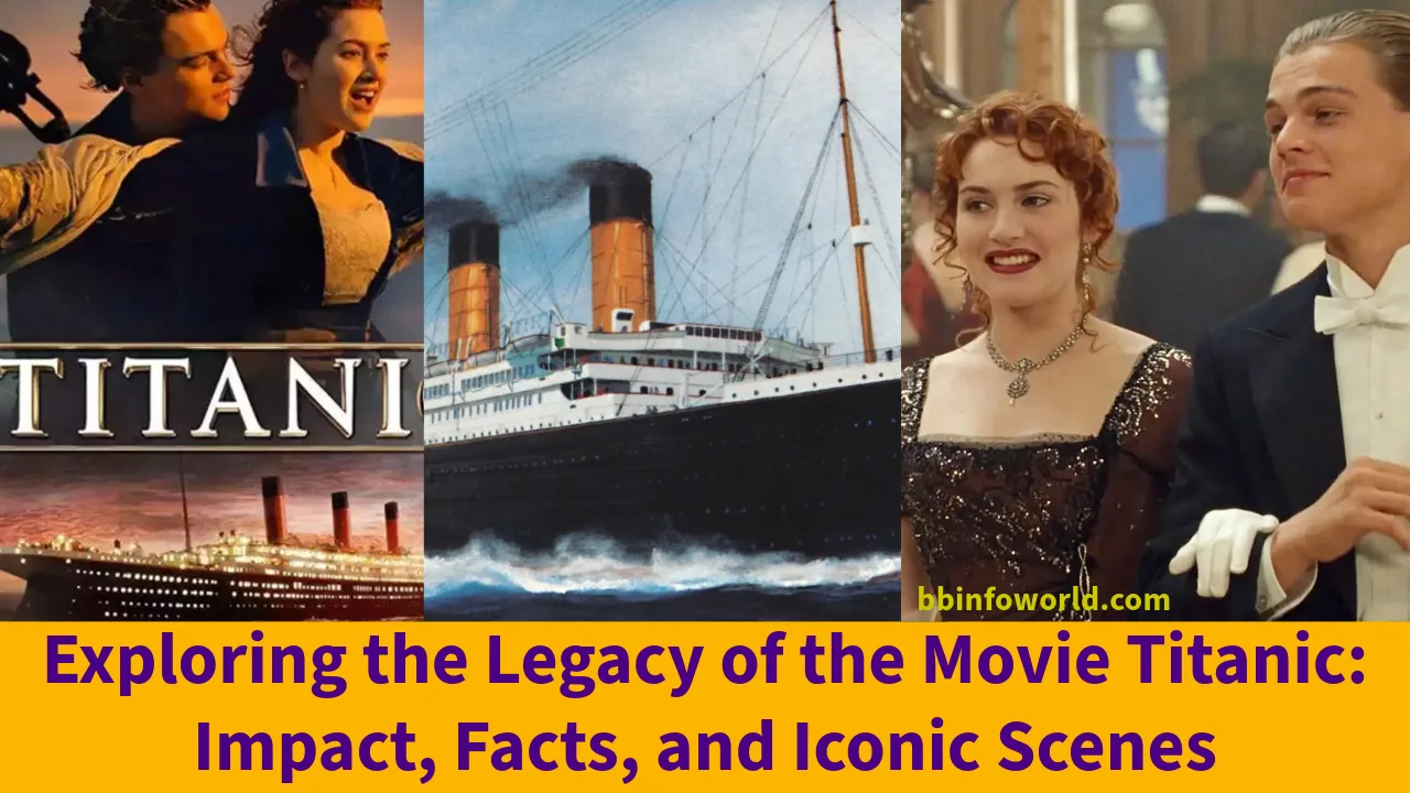 Exploring the Legacy of the Movie Titanic: Impact, Facts, and Iconic Scenes