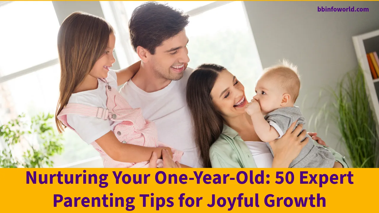 Nurturing Your One-Year-Old: 50 Expert Parenting Tips for Joyful Growth