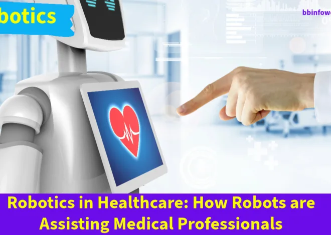 Robotics in Healthcare: How Robots are Assisting Medical Professionals
