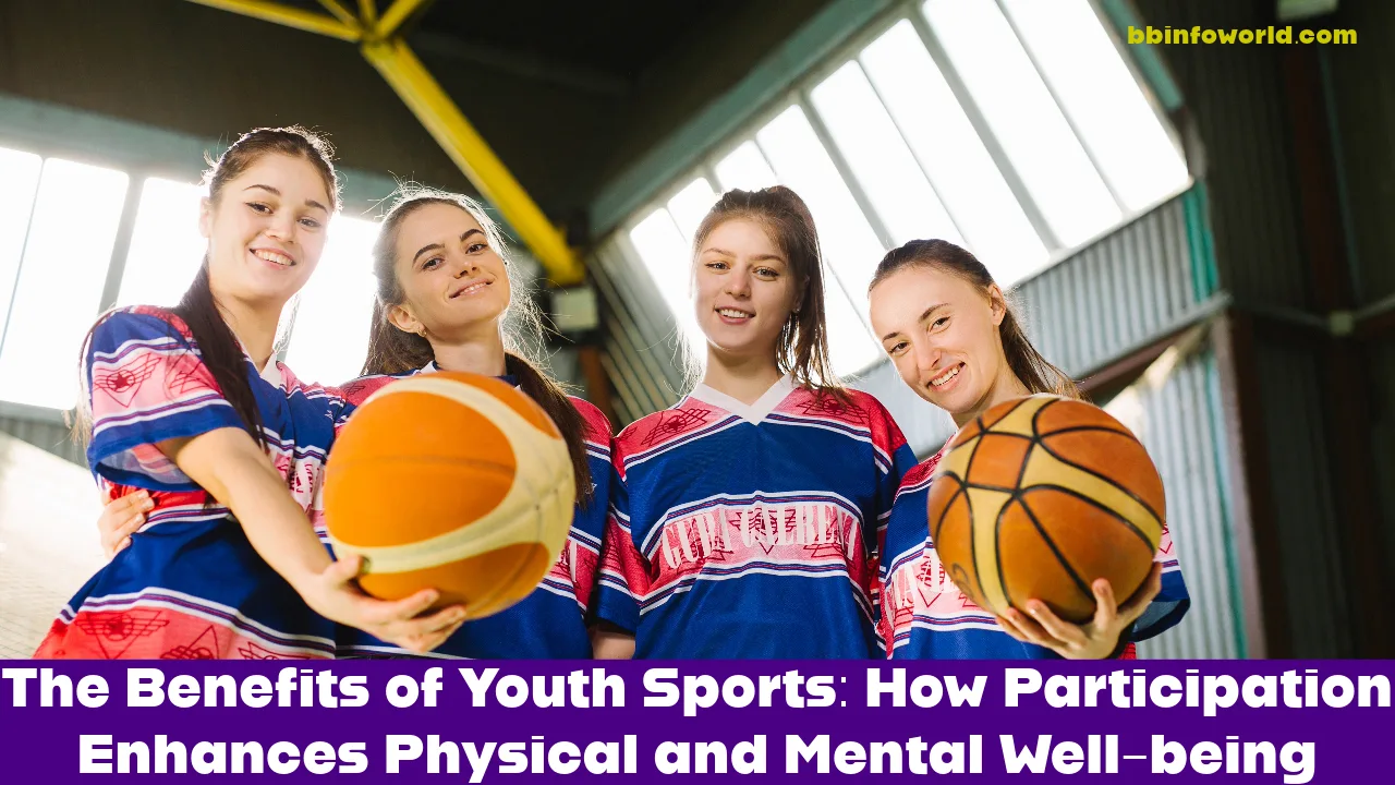 The Benefits of Youth Sports: How Participation Enhances Physical and Mental Well-being