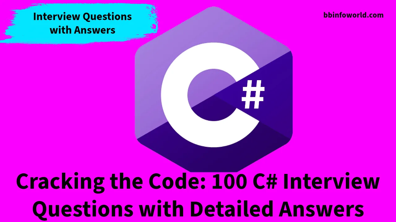Cracking the Code: 100 C# Interview Questions with Detailed Answers