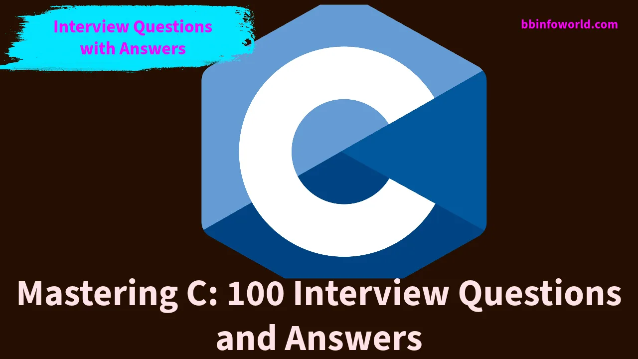 Mastering C: 100 Interview Questions and Answers