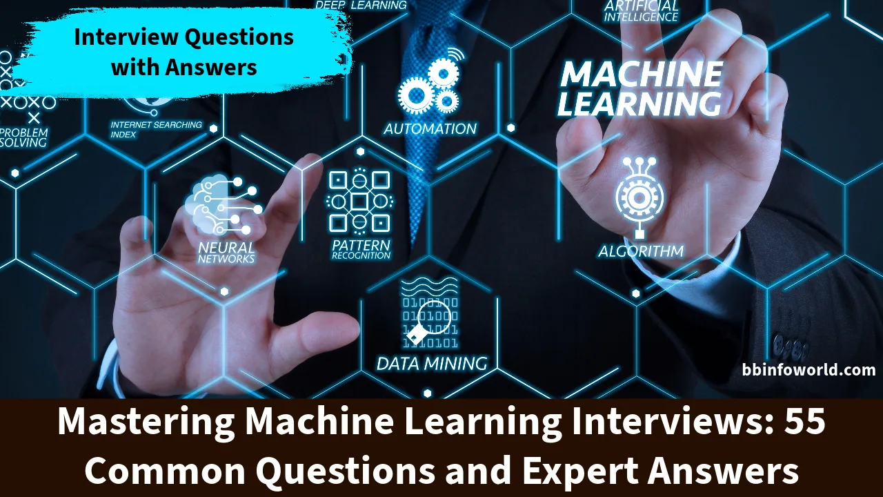 Mastering Machine Learning Interviews: 55 Common Questions and Expert Answers